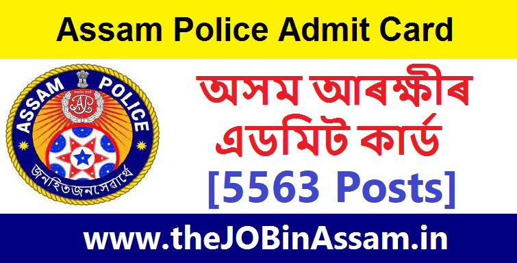 Assam Police Admit Card – 5563 Constable, SI, Grade IV & Other Posts