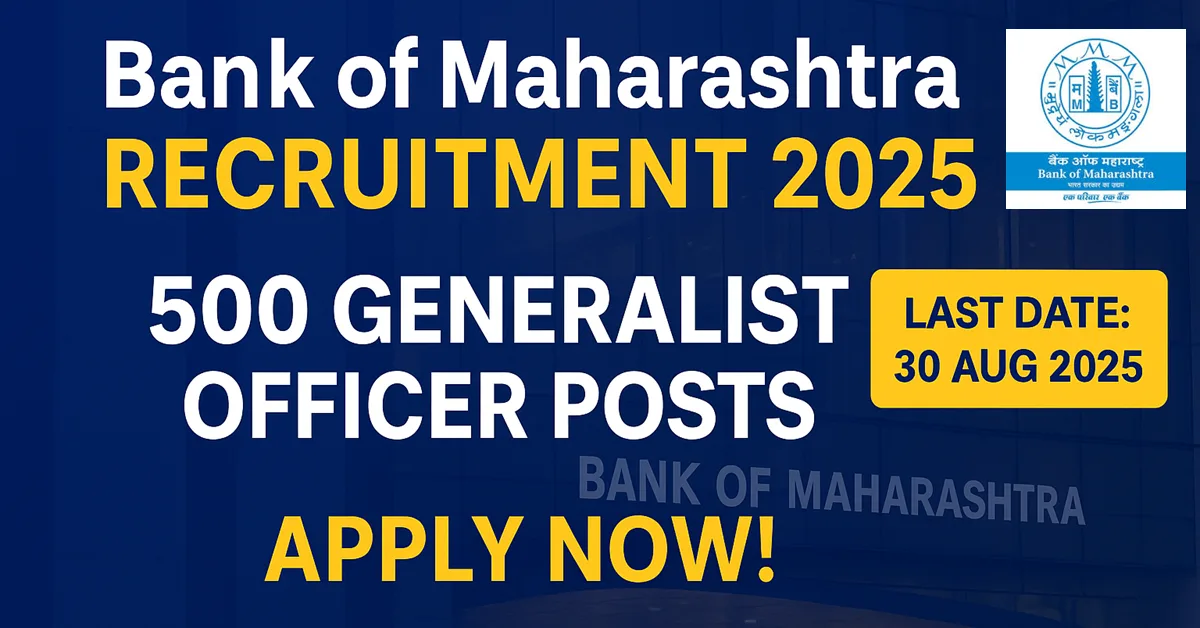 Bank of Maharashtra Recruitment 2025 – 500 Generalist Officer Posts, Apply Online