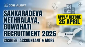 SSN Guwahati Recruitment 2026 – Apply for Cashier, Accountant & More