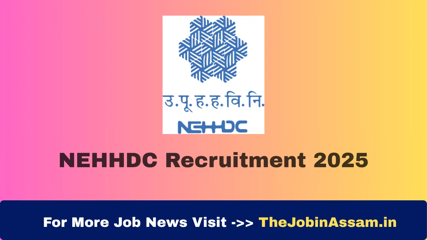 NEHHDC Recruitment 2025: Apply for Assistant Manager, Maintenance Fitter, and Other Posts