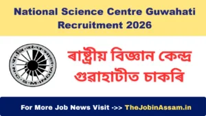 National Science Centre Guwahati Recruitment 2026