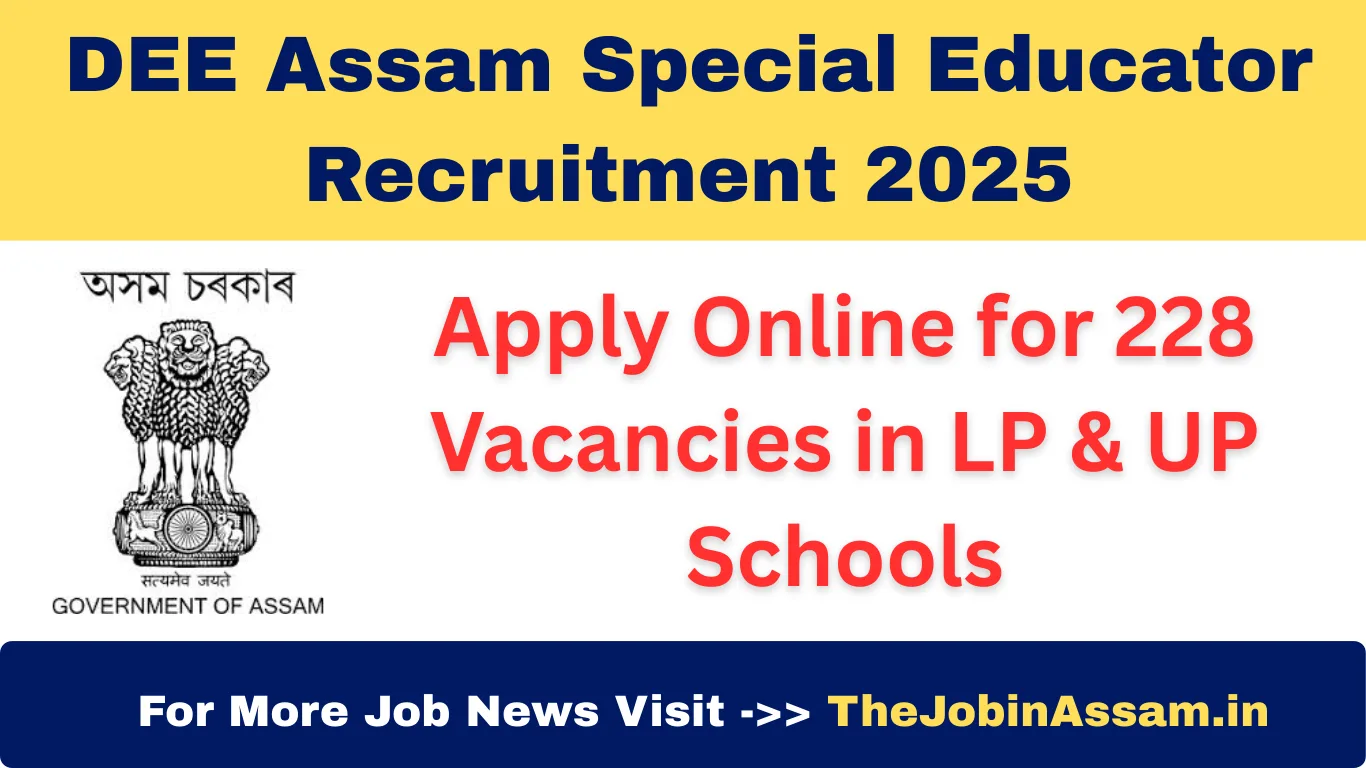 DEE Assam Special Educator Recruitment 2025 – Apply Online for 228 Vacancies in LP & UP Schools