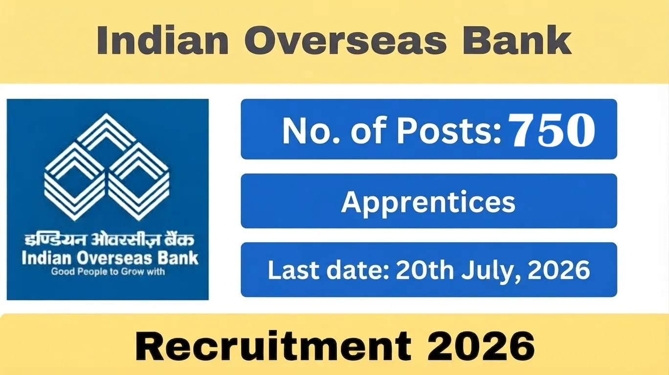 Indian Overseas Bank Hiring 750 Apprentices – Apply Before 20th July, 2026