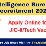 Intelligence Bureau Recruitment 2025: 394 JIO-II/Tech Posts – Apply Online