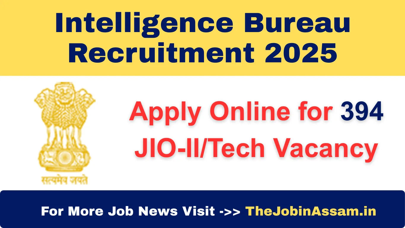 Intelligence Bureau Recruitment 2025: 394 JIO-II/Tech Posts – Apply Online