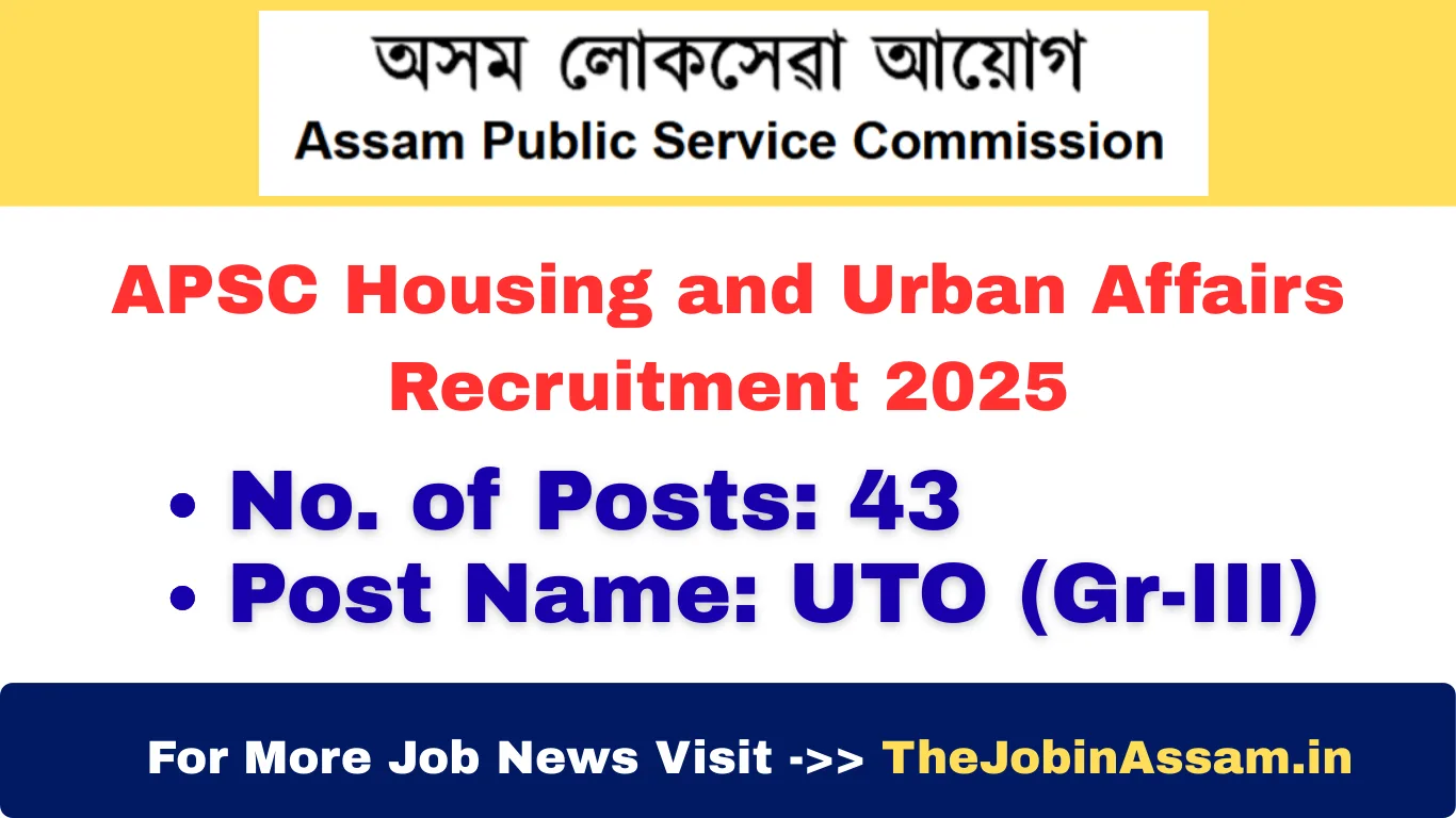 APSC Housing and Urban Affairs Recruitment 2025 – 43 Posts, Apply Online