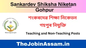 Sankardev Shiksha Niketan Gohpur Recruitment 2025