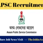 APSC Recruitment 2025 – Apply for Adviser (Production) Post under Industries, Commerce & Public Enterprise Department