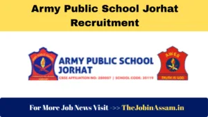 Army Public School Jorhat Recruitment 2025 – Apply for 22 Teaching & Non-Teaching Posts