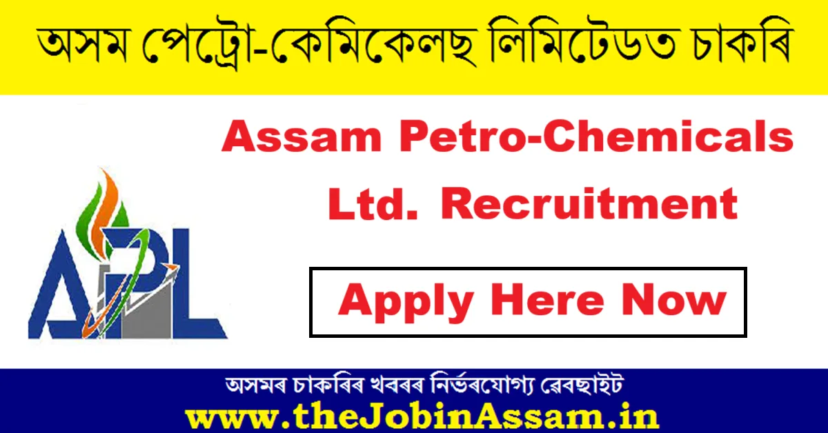 Assam Petro-Chemicals Limited Recruitment 2025