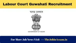 Labour Court Guwahati Recruitment 2025 – Apply for 2 Posts of UDA and Chowkidar