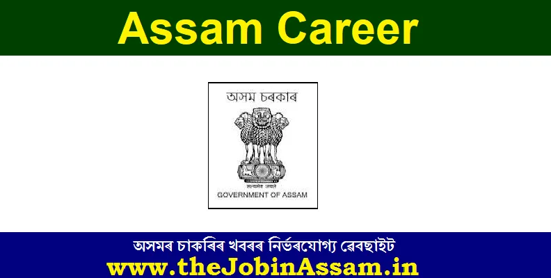 Assam Career - The Job in Assam, Assam Jobs, Job Assam