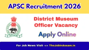 APSC District Museum Officer Recruitment 2026