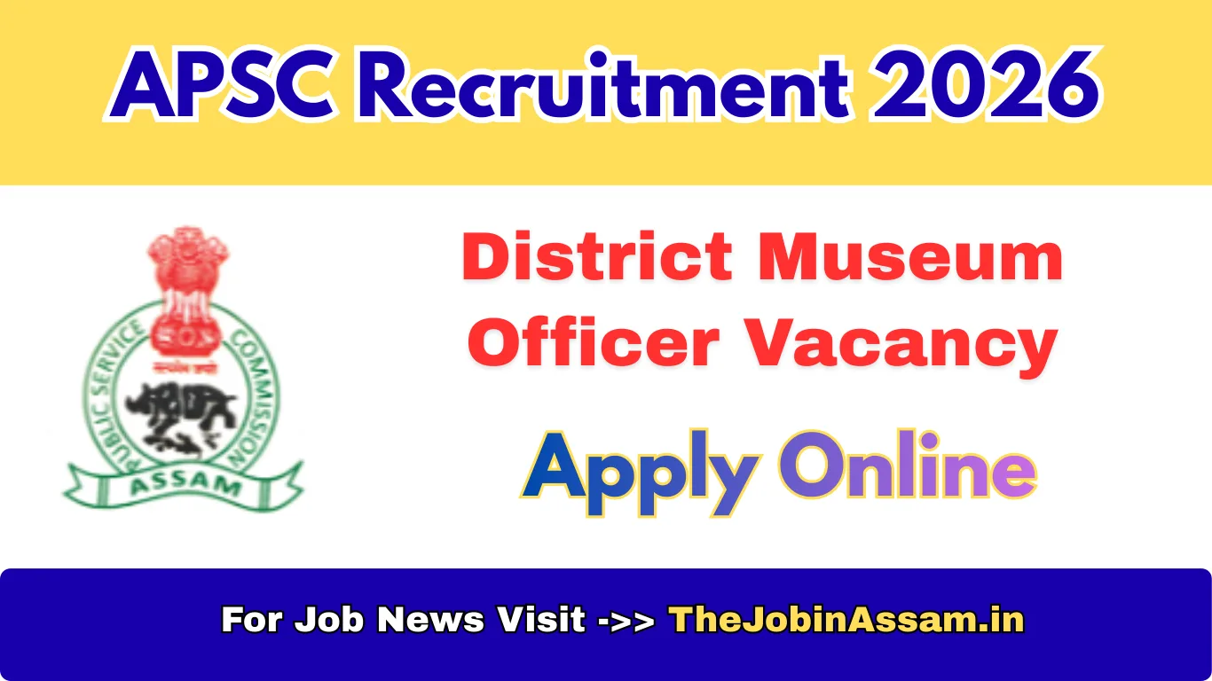 APSC District Museum Officer Recruitment 2026