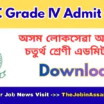 APSC Grade IV Admit Card 2025 Released for Screening Test | Download Call Letter @ apsc.nic.in
