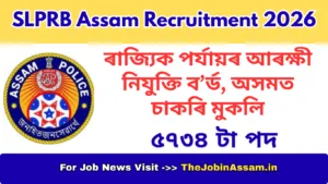 SLPRB Assam Recruitment 2026: 5734 Posts | Apply Online till 22 February