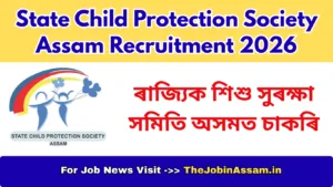 State Child Protection Society Assam Recruitment 2026
