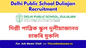 Delhi Public School Duliajan Recruitment 2026 – Apply for PGT, PRT & Mother Teacher Posts