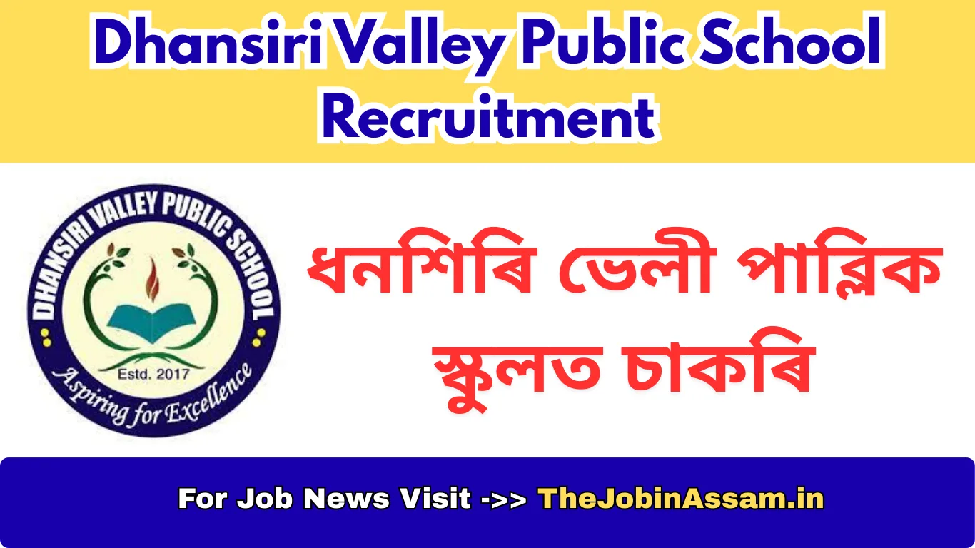 Dhansiri Valley Public School Recruitment 2026 – 12 PRT, TGT & Other Posts