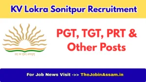 KV Lokra Sonitpur Recruitment 2026 – Walk-in Interview for PGT, TGT & Other Posts