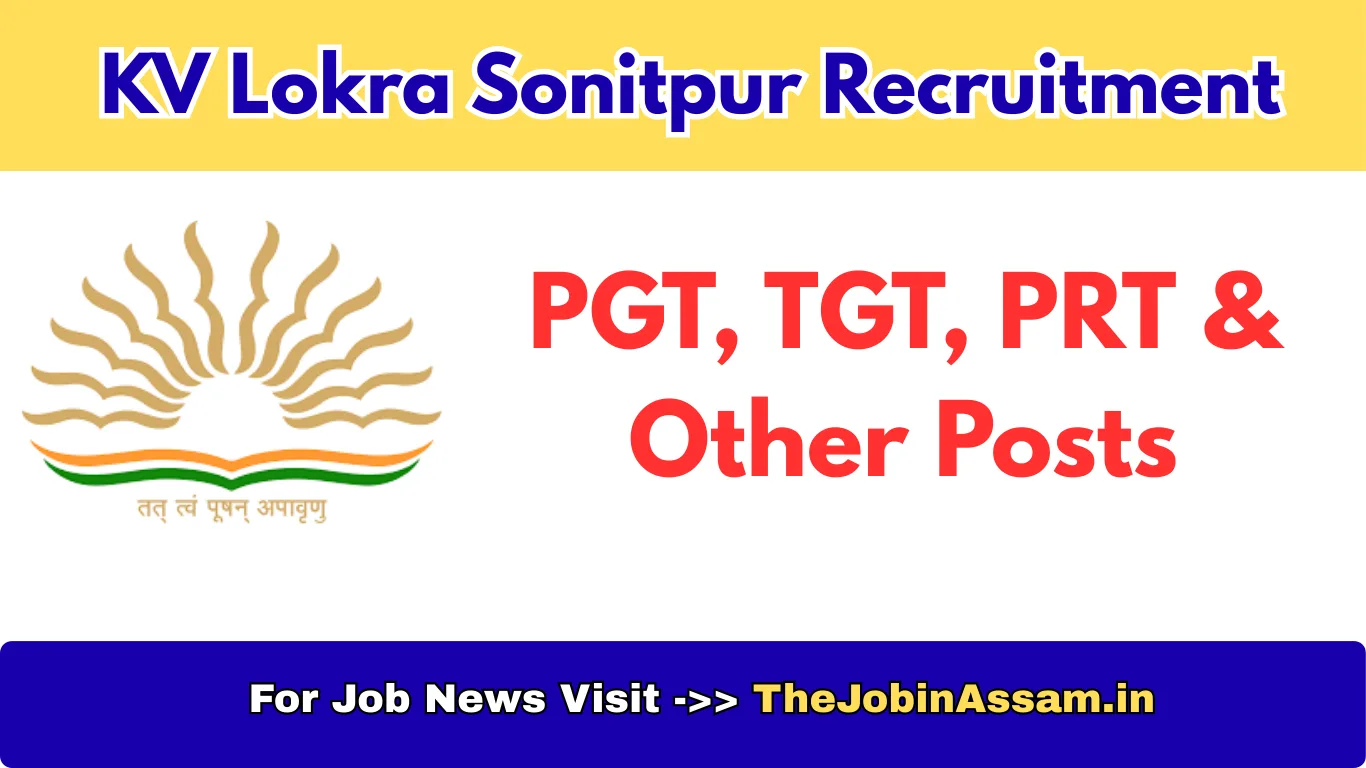 KV Lokra Sonitpur Recruitment 2026 – Walk-in Interview for PGT, TGT & Other Posts