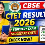 CTET Result 2026 Out – Download Scorecard for February Exam
