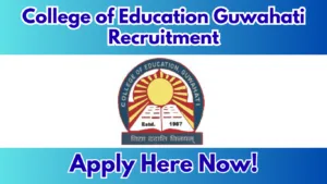 College of Education Guwahati Recruitment 2026 – Apply for Assistant Professor Posts