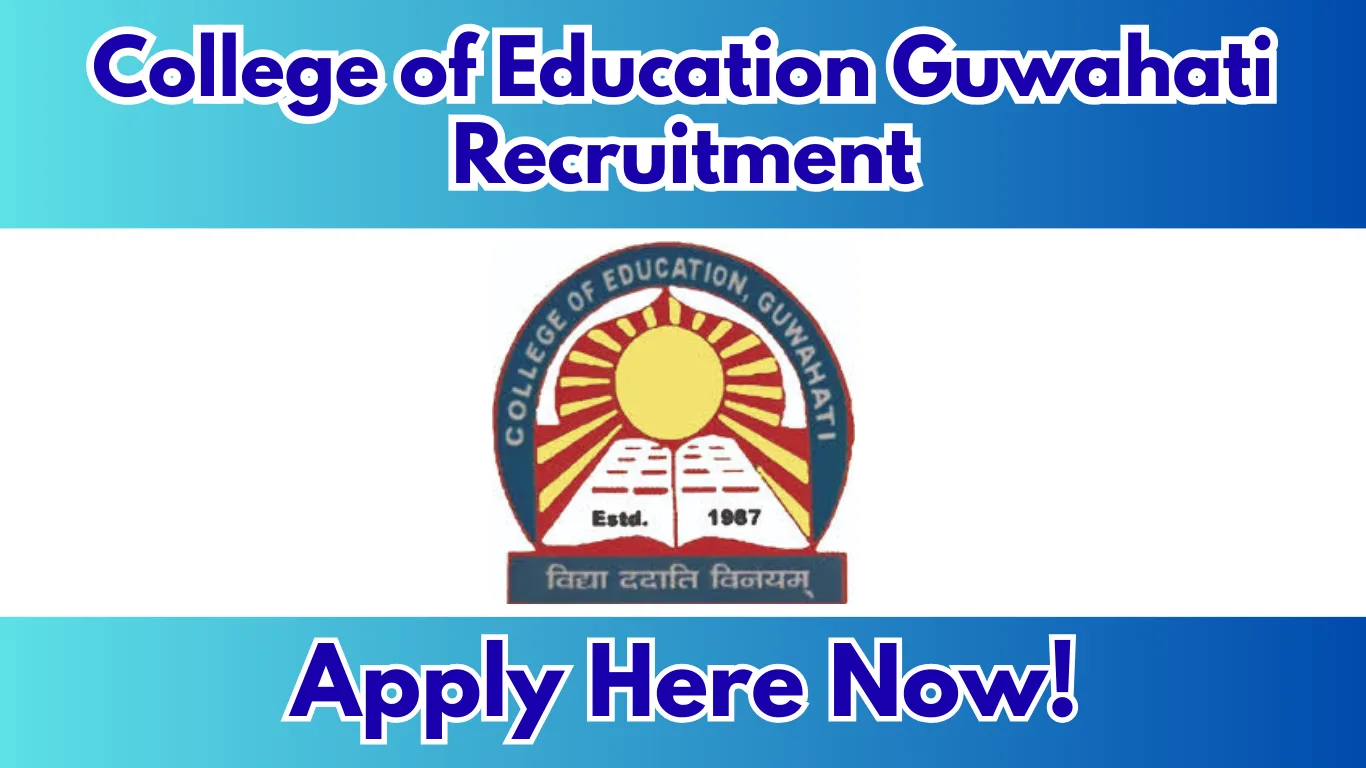 College of Education Guwahati Recruitment 2026 – Apply for Assistant Professor Posts