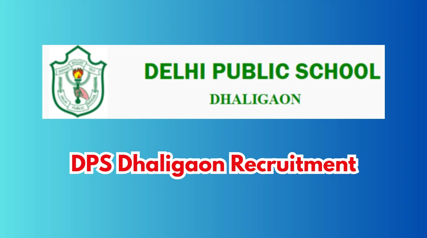 DPS Dhaligaon Recruitment 2026 – Walk-in Interview for Teaching & Non-Teaching Posts