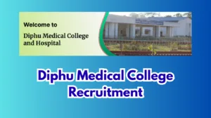 Diphu Medical College Recruitment 2026 – Apply for Research Scientist-B Post