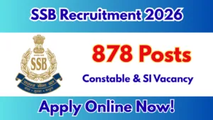 SSB Recruitment 2026 – Apply Online for 878 Constable & SI Posts