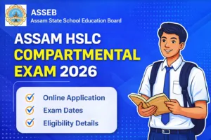 Assam HSLC Compartmental Exam 2026 – Apply Online, Dates, Fee & Full Details