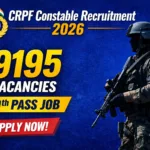 CRPF Constable Recruitment 2026 – 9,195 Vacancies | Apply Now