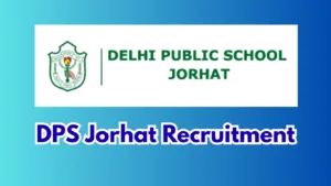 DPS Jorhat Recruitment 2026 – Apply Online for Faculty & Other Posts