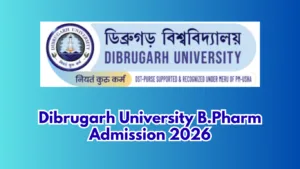 Dibrugarh University B.Pharm Admission 2026