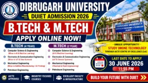 Dibrugarh University B.Tech & M.Tech Admission 2026 (DUIET) – Apply Online