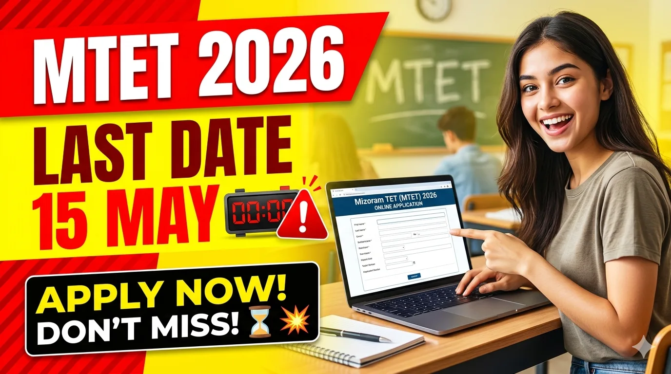 Mizoram TET (MTET) 2026 Notification – Apply Online, Exam in July, Check Eligibility & Fees