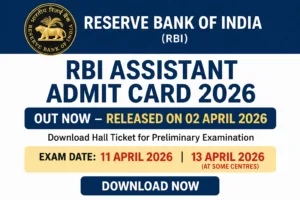 RBI Assistant Admit Card 2026 OUT – Download Call Letter