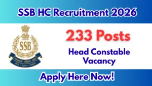 SSB Head Constable Recruitment 2026 – Apply Online for 233 Posts
