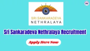 Sri Sankaradeva Nethralaya Recruitment 2026 – 7 Posts, Apply Here