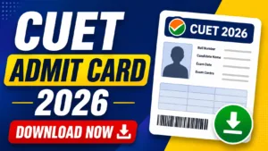 CUET Admit Card 2026: Download Now & Check Exam Details