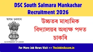 DSC South Salmara Mankachar Recruitment 2026 – Apply for Higher Secondary School Principal Posts