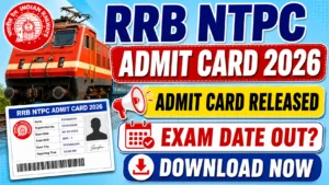 RRB NTPC Admit Card 2026 – Check Exam Date & Download Link Now