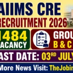 AIIMS CRE Recruitment 2026 – 1484 Group B & C Posts