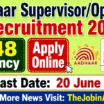 Aadhaar Supervisor/Operator Recruitment 2026 [48 Posts]