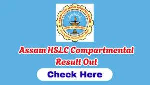 Assam HSLC Compartmental Result 2026: Check Here Now