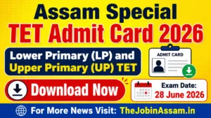 Assam Special TET Admit Card 2026 - Download & Check Exam Date