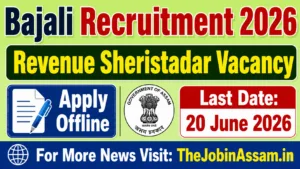 Bajali Recruitment 2026 – Apply for Revenue Sheristadar Vacancy