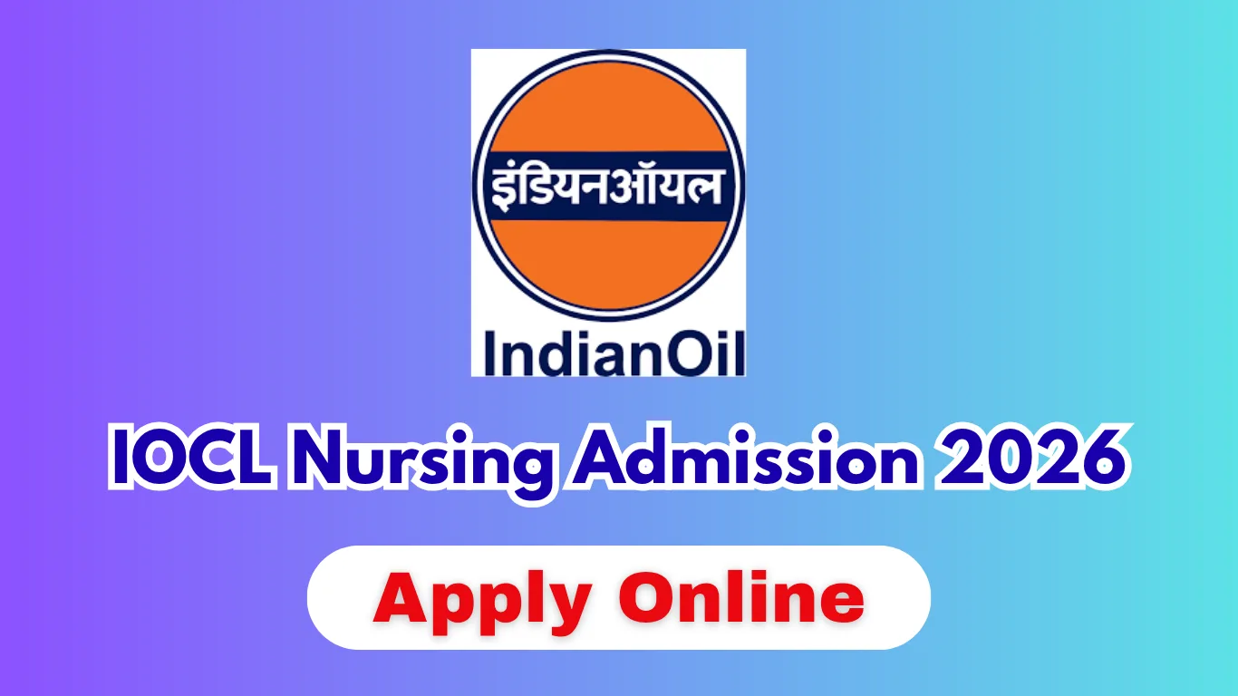IOCL Nursing Admission 2026: Apply for B.Sc Nursing & GNM Course at IOCL Digboi