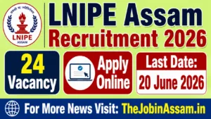 LNIPE Assam Recruitment 2026 – Apply for 24 Contractual Posts